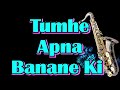 #202:-Tumhe Apna Banane Ki ||Sadak|| Kumar Sanu|| Best Saxophone Instrumental