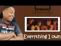 BREAD - EVERYTHING I OWN | REACTION