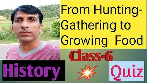Quiz, From Hunting-Gathering to Growing Food