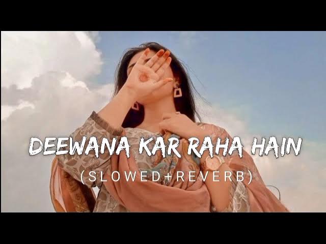 Deewana Kar Raha Hain | Slowed + Reverb | Javed Ali | Raaz 3 | Lofi #lofimusic #slowed
