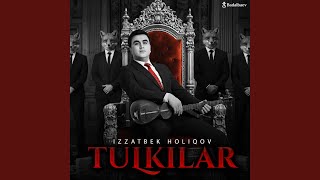 Tulkilar - Izzatbek Holiqov