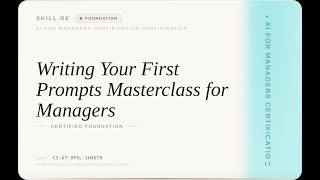 AI for Managers Certification: Writing Your First Prompts Masterclass for Managers