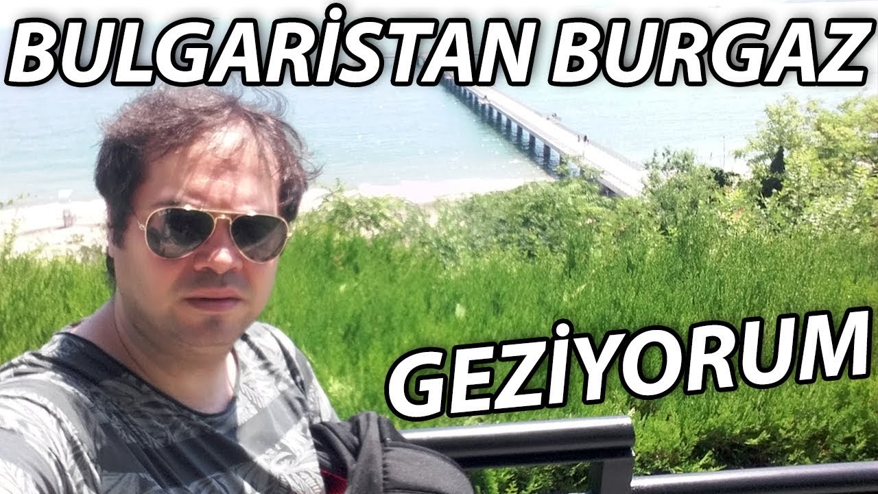 Geziyorum Bulgaristan Burgaz