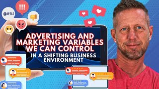 Advertising and Marketing Variables We Can Control in a Shifting Business Environment
