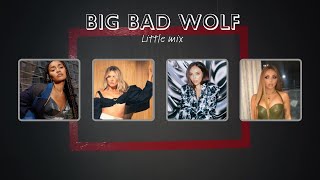 Little Mix - Big bad wolf  (AI Cover - OT4)