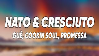 Guè, Cookin Soul, Promessa - Nato & Cresciuto (Testo/Lyrics)