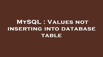 MySQL : Values not inserting into database table