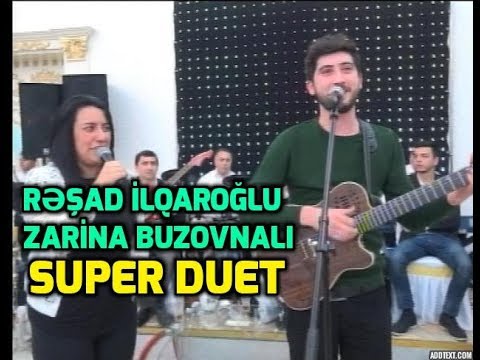 Resad İlqaroglu Zarina Buzovnali - Super Duet 2017