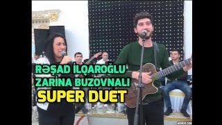 Resad İlqaroglu Zarina Buzovnali - Super Duet 2017