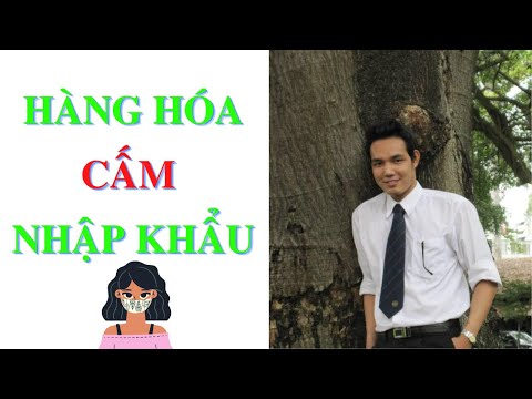 HÀNG HÓA CẤM NHẬP KHẨU MỚI NHẤT | Foci