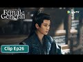 Clip Episode 26 Legend Of The Female General ENG SUB WeTV 