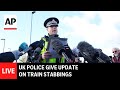 UK Police Provide Update on Huntingdon Train Stabbing Incident