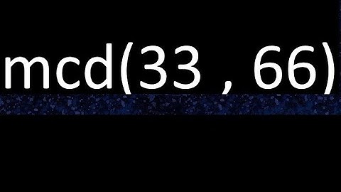 mcd 33 y 66 , maximo comun divisor , mcd(33 , 66) como se halla , ejemplos