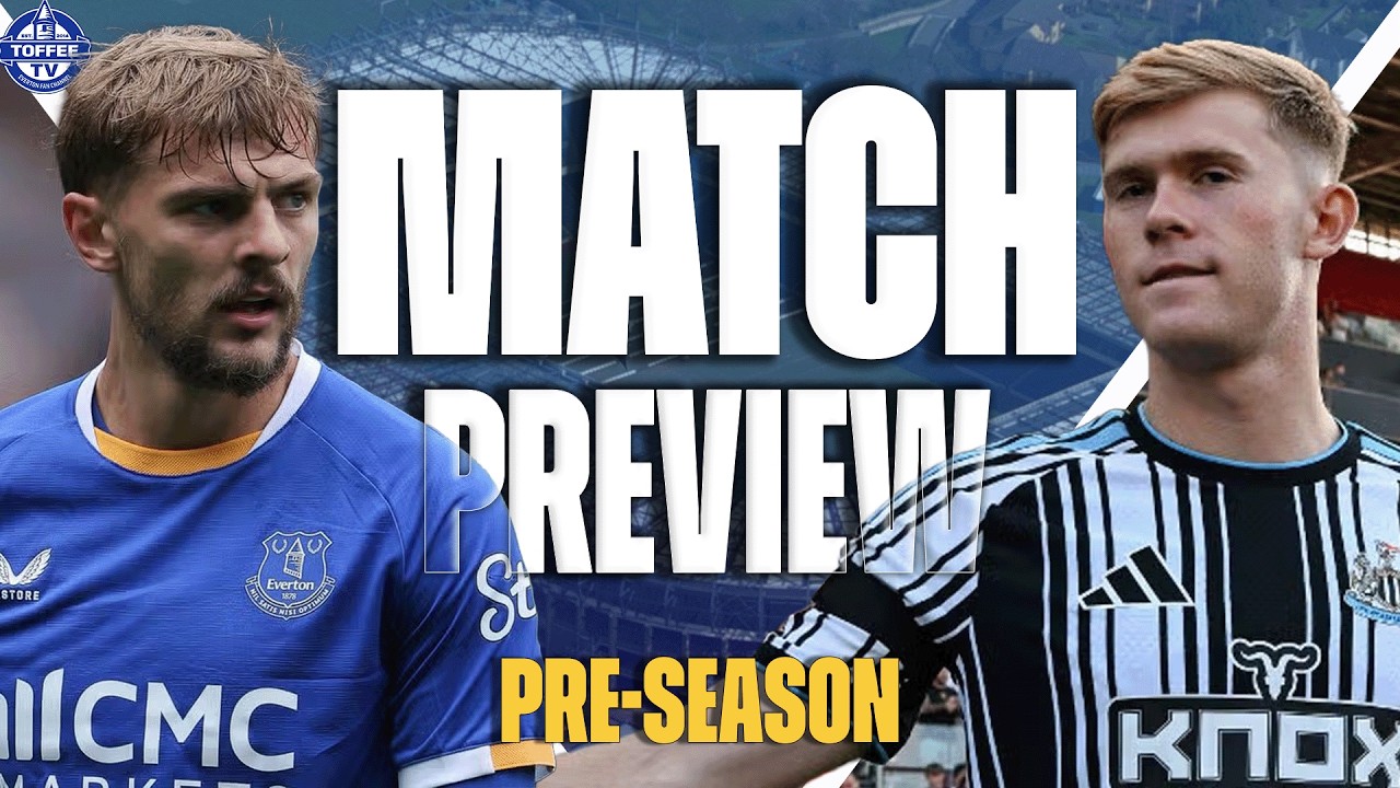 Thumbnail for Everton v Newcastle United | Match Preview | Preseason 2026