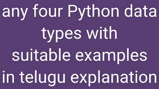 Any Four Python Data Types with Examples Explained in Telugu