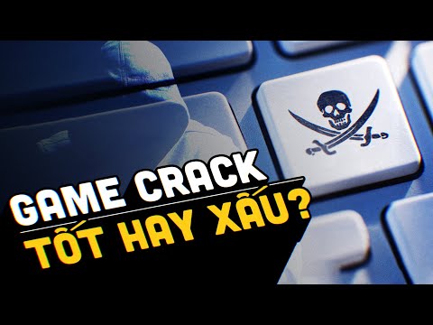 Game Crack Là Gì - GAME CRACK - Vấn Đề Nhức Nhối Của Ngành Game