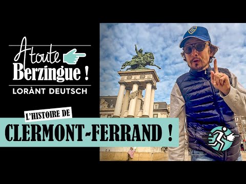 L'histoire de CLERMONT-FERRAND... A Toute Berzingue !