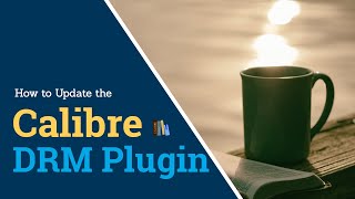 How to Update the Calibre DRM Plugin (2020 Version)
