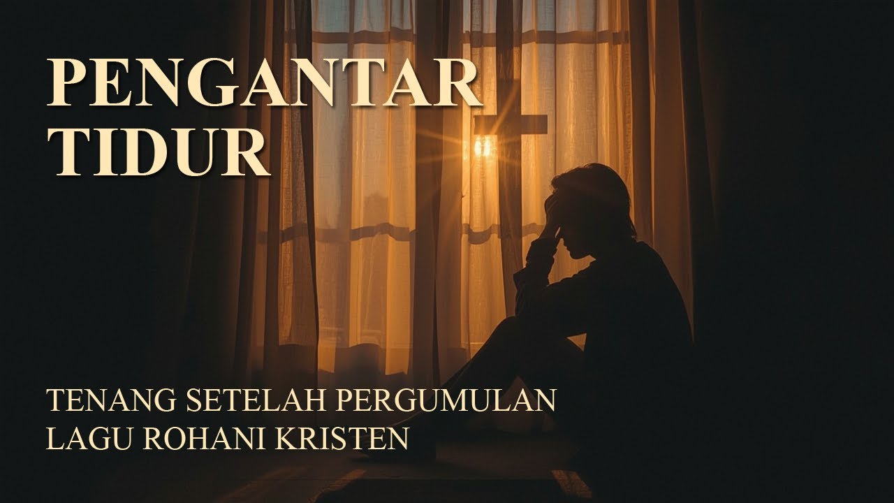 Lagu Rohani Tidur Malam | Tenang Setelah Pergumulan Hidup • 1 Jam Penyembahan