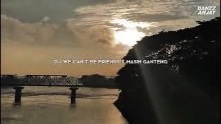 DJ WE CAN'T BE FRIENDS X MASIH GANTENG DOR DOR STYLE CANDU VIRAL TIKTOK