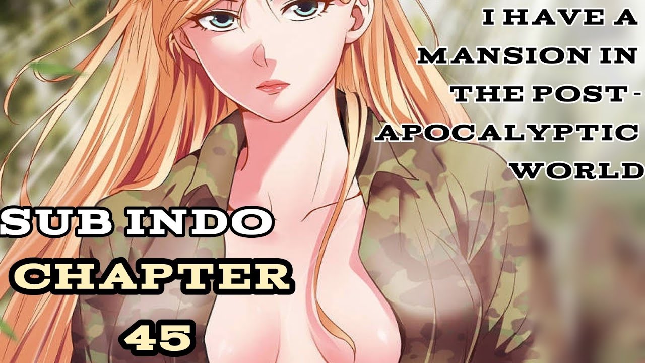 I Have A Mansion In The Post Apocalyptic World Chapter 45 Sub Indo