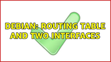 Debian: Routing Table and Two Interfaces