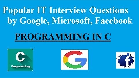 Popular IT Interview Questions by Google, Microsoft, Facebook Programming in C