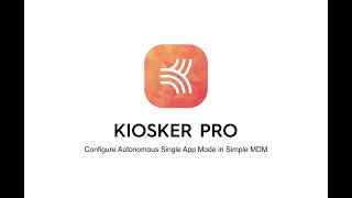 Configure Kiosker autonomous single app mode with SimpeMDM screenshot 3