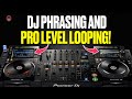 Dj phrasing and pro level looping