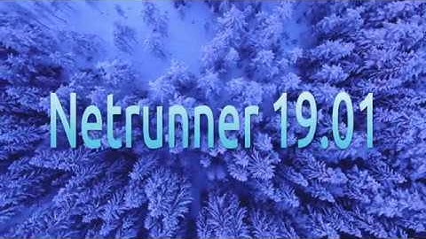 Netrunner 19.01 Core Run Through