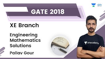 GATE 2018 XE BRANCH | Engineering Mathematics Solutions | Pallav Gour | Unacademy GATE ME, PI, XE