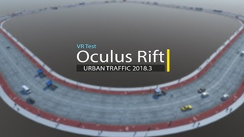 Unity - Oculus Rift VR Test | Urban Traffic 2020