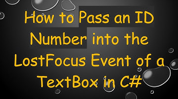 How to Pass an ID Number into the LostFocus Event of a TextBox in C#