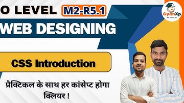 CSS Introduction || Web Designing M2-R5.1 || O Level  || GyanXp