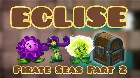 PvZ 2 : Eclise 1.8.3 | Pirate Seas Part 2 - Chapter 14