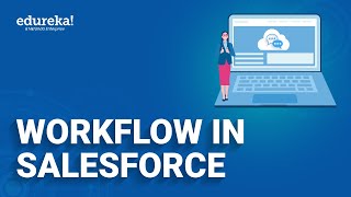 Workflow in Salesforce  | Salesforce Workflow Rules | Salesforce Training | Edureka Rewind