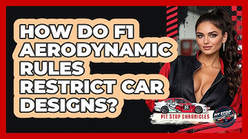 How Do F1 Aerodynamic Rules Restrict Car Designs? - Pit Stop Chronicles