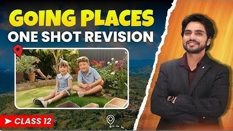 GOING PLACES FULL CHAPTER BY DEAR SIR || ONE SHOT REVISION|| FULL EXPLANATION