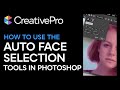 Photoshop: How to Use the Auto Face Selection Tools (Video Tutorial)