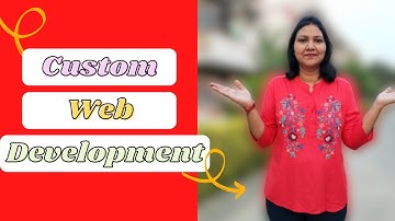 Why Custom Web / Website development is important Explained in 5 simple steps | Software Development