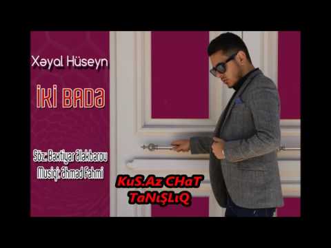 Xeyal Huseyn - iki Bade  2o16 KuS.Az