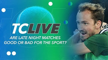 Are Late Night Matches Good or Bad for the Sport? | Tennis Channel Live