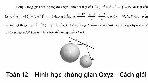 Toán 12: Trong không gian với hệ tọa độ Oxyz, cho hai mặt cầu (S1): x^2+y^2+(z-1)^2 = 16 và mặt cầu