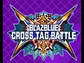 Blazblue cross tag battle ost unknown actor astral finish ver