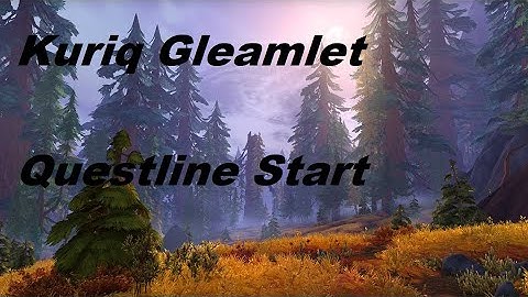 Kuriq Gleamlet Wow Questline Start