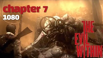 THE EVIL WITHIN Gameplay Walkthrough chapter 7 - No Commentary