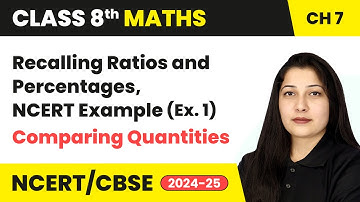 Recalling Ratios and Percentages, NCERT Example - Comparing Quantities | Class 8 Maths Chapter 7
