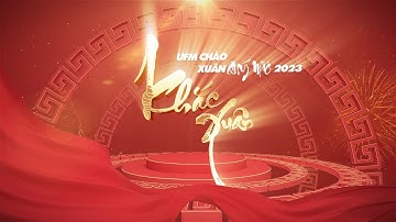 [TRAILER] UFM CHÀO XUÂN QUÝ MÃO 2023: KHẮC XUÂN