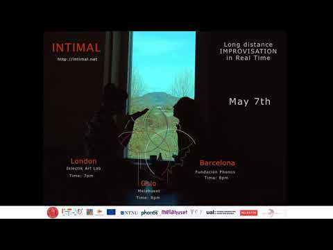 INTIMAL Long Distance Improvisation: Oslo, Barcelona, London