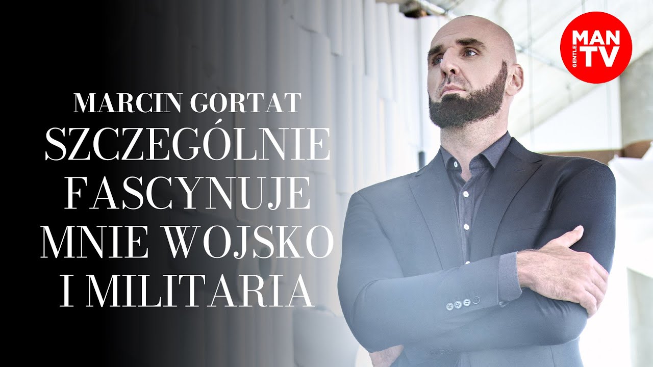 MARCIN GORTAT. Wojsko i militaria- nowa pasja. | GENTLEMAN.TV